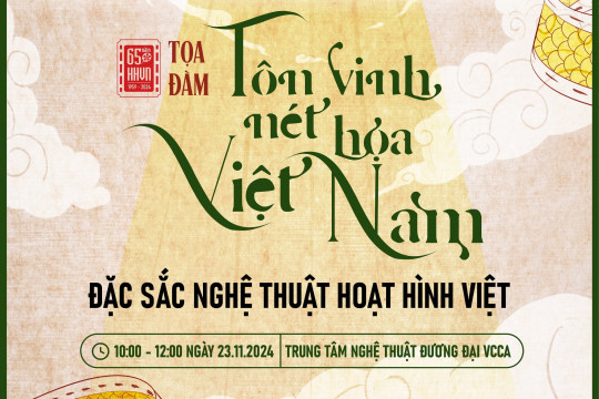 [23/11/2024] Tọa đàm "Tôn vinh nét họa Việt Nam - Đặc sắc nghệ thuật hoạt hình Việt"