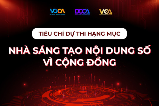 VCA 2024 - Tiêu chí dự thi Hạng mục Nhà sáng tạo nội dung số Vì cộng đồng